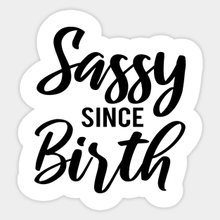 Sassy Since Birth Sticker